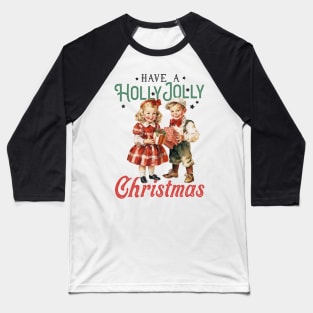 Have a holly Jolly Christmas Baseball T-Shirt